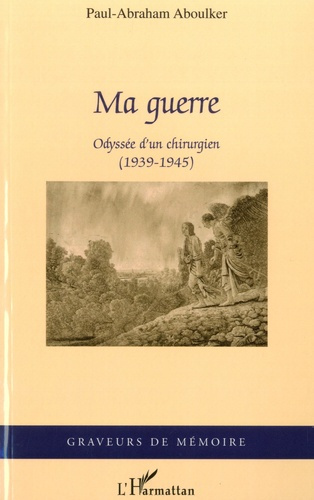 Ma guerre. Odyssée d'un chirurgien (1939-1945)