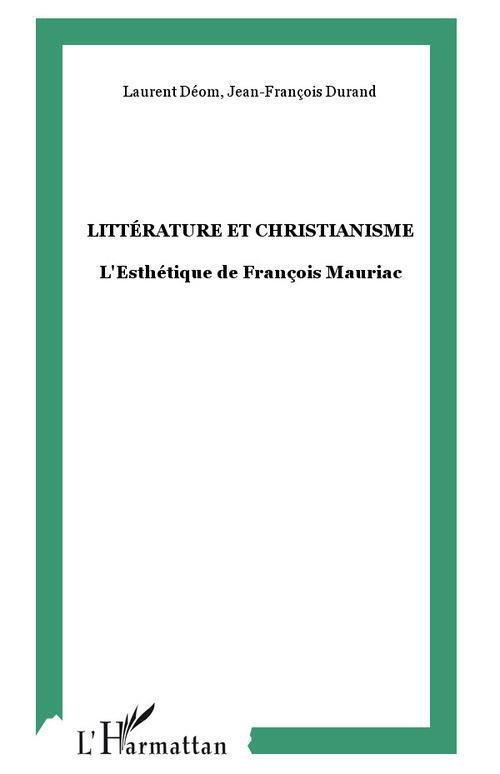 Littérature et christianisme. L'esthétique de François Mauriac Actes du colloque de Paris-Sorbonne (