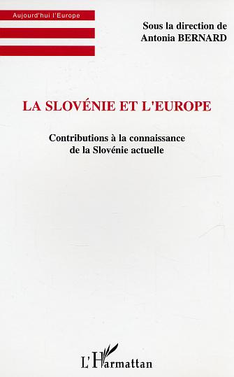 La Slovénie et l'Europe. Contributions à la connaissance de la Slovénie actuelle