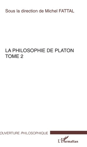 La philosophie de Platon. Tome 2