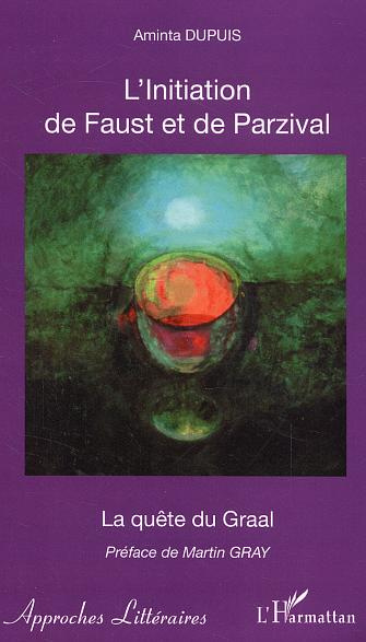 L'initiation de Faust et de Parzival. La quête du Graal