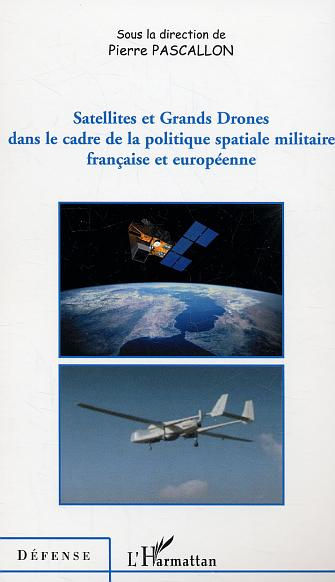 Satellites et grands drones dans le cadre de la politique spatiale militaire française et européenne