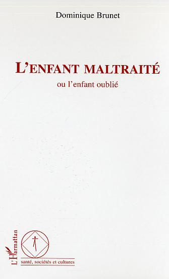 L'enfant maltraité. Ou l'enfant oublié