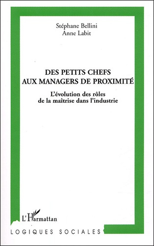 Des petits chefs aux managers de proximité. L'évolution des rôles de la maîtrise dans l'industrie