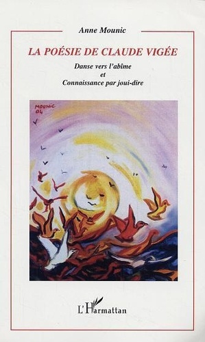 La poésie de Claude Vigée. Danse vers l'abîme et connaissance par joui-dire