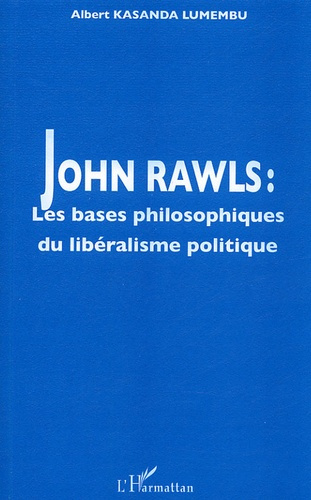 John Rawls. Les bases philosophiques du libéralisme politique