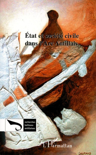 Recherches Haïtiano-antillaises N° 2 : Etat et société civile dans l'Arc antillais