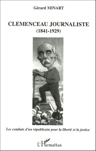 Clemenceau journaliste (1841-1929). Les combats d'un républicain pour la liberté et la justice