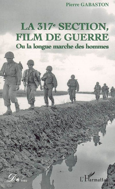 La 317è section, film de guerre. Ou la longue marche des hommes