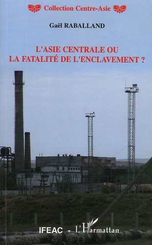 L'Asie centrale ou la fatalité de l'enclavement ?