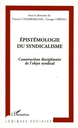Epistémologie du syndicalisme. Construction disciplinaire de l'objet syndical