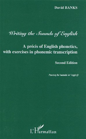 Writing the Sounds of English. A précis of English phonetics, with exercises in phonemic transcripti