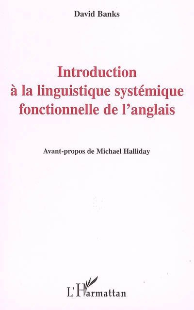 INTRODUCTION A LA LINGUISTIQUE SYSTEMIQUE FONCTIONNELLE DE L'ANGLAIS
