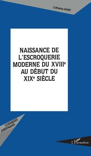 Naissance de l'escroquerie moderne du XVIIIe au début du XIXe siècle