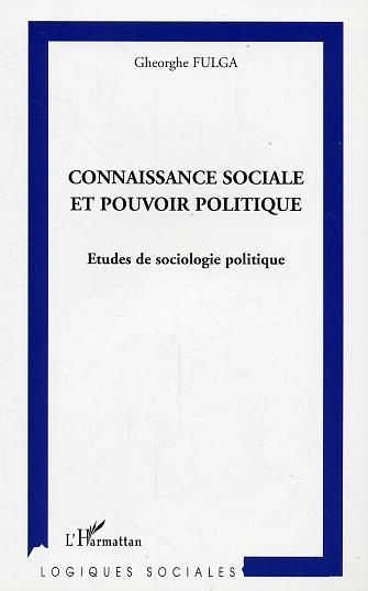 Connaissance sociale et pouvoir politique. Etudes de sociologie politique