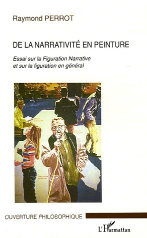 De la narrativité en peinture. Essai sur la Figuration Narrative et sur la figuration en général