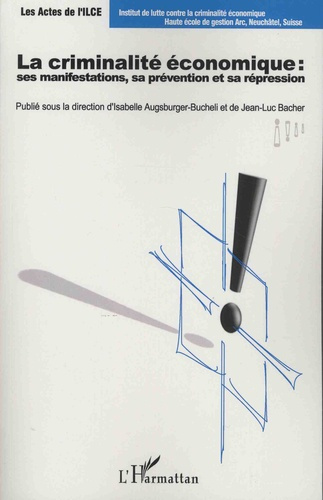 La criminalité économique. Ses manifestations, sa prévention et sa répression