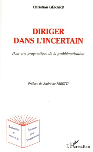 Diriger dans l'incertain. Pour une pragmatique de la problématique