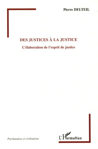 Des justices à la Justice. L'élaboration de l'esprit de justice