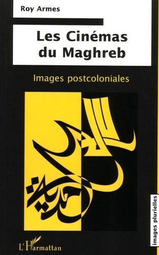 Les cinémas du Maghreb. Images postcoloniales