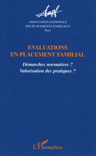 Evaluations en placement familial. Démarches normatives ? Valorisation des pratiques ?