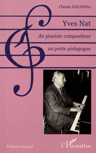 Yves Nat, du pianiste compositeur au poète pédagogue