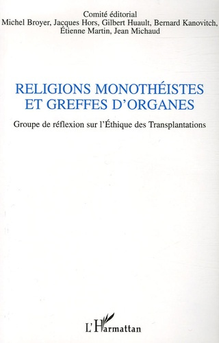 Religions monothéistes et greffes d'organes. Colloque du GRET (Groupe de Réflexion sur l'Ethique des