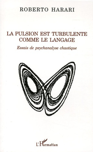 La pulsion est turbulente comme le langage. Essaus de psychanalse chaotique