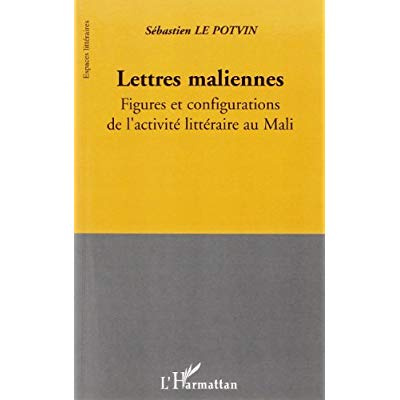 Lettres maliennes : figures et configurations de l'activité littéraire au Mali