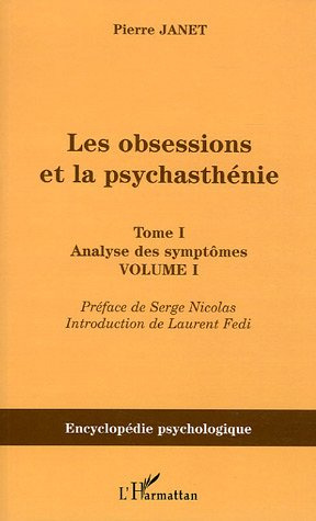 Les obsessions et la psychasthénie. Tome 1, Analyse des symptômes, Volume 1
