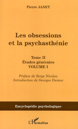 Les obsessions et la psychasthénie. Tome 2, Etudes générales, Volume 1