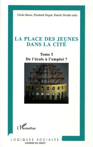 La place des jeunes dans la cité. Tome 1, De l'école à l'emploi ?