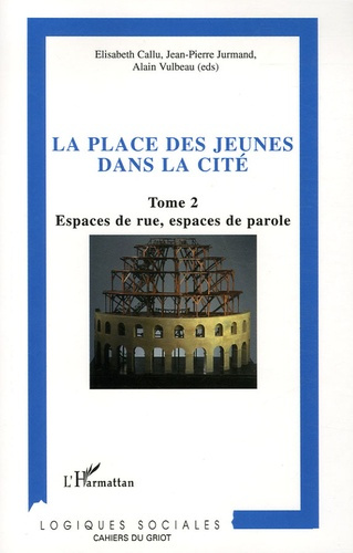 La place des jeunes dans la cité. Tome 2, Espaces de rue, espaces de parole