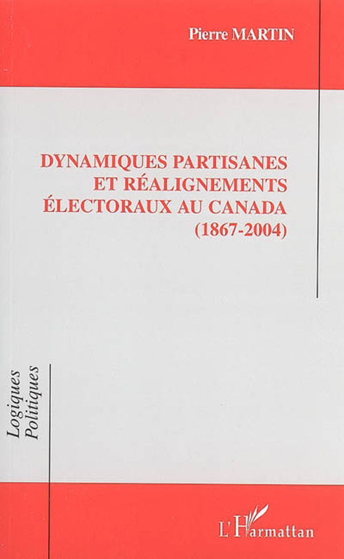 Dynamiques partisanes et réalignements électoraux au Canada (1867-2004).
