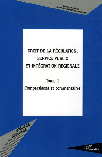 Droit de la régulation, service public et intégration régionale. Tome 1 : Comparaisons et commentair