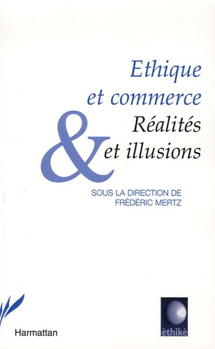 ETHIQUE ET COMMERCE - REALITES ET ILLUSIONS