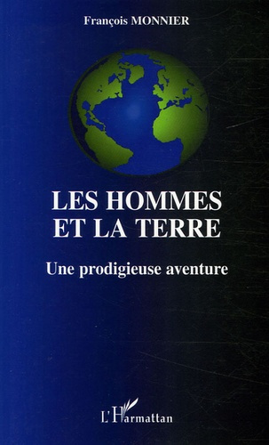 Les hommes et la terre. Une prodigieuse aventure
