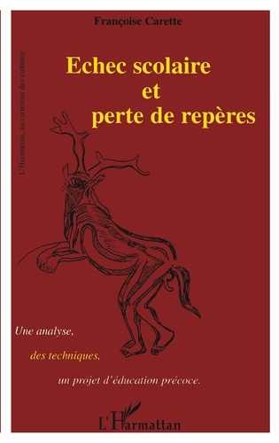 Echec scolaire et perte de repères. Une analyse, des techniques, un projet d'éducation précoce
