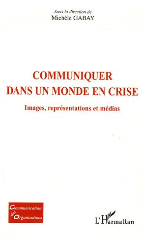 Communiquer dans un monde en crise. Images, représentations et médias