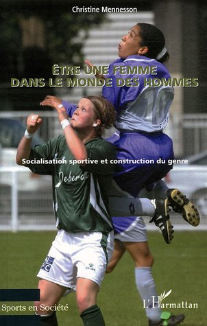 Etre une femme dans le monde des hommes. Socialisation sportive et construction du genre