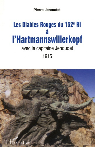 Les Diables Rouges du 152e RI à l'Hartmannswillerkopf avec le capitaine Jenoudet, 1915