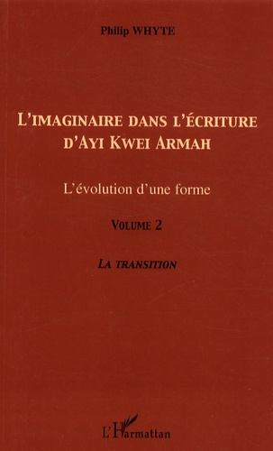 L'imaginaire dans l'écriture d'Ayi Kwei Armah. L'évolution d'une forme - Volume 2, La transition