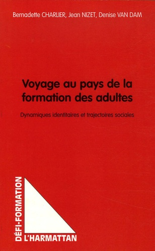 Voyage au pays de la formation des adultes. Dynamiques identitaires et trajectoires sociales