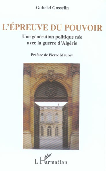 L'épreuve du pouvoir : une génération politique née avec la guerre d'Algérie