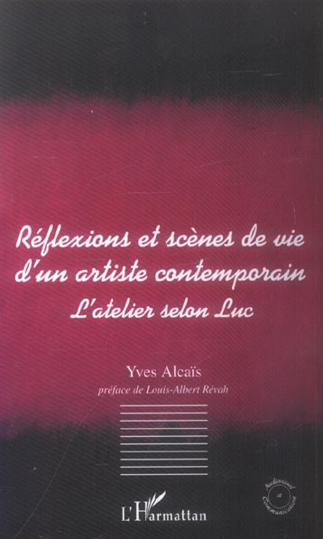 Réflexions et scènes de vie d'un artiste contemporain. L'atelier selon Luc