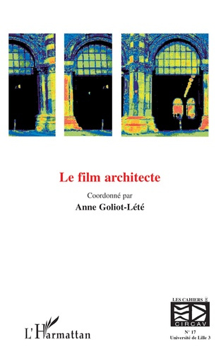 Les cahiers du CIRCAV N° 17 : Le film architecte
