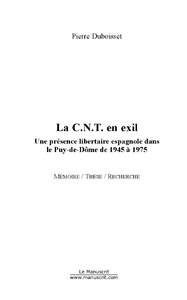 La C.N.T. en exil : une présence libertaire espagnole dans le Puy-de-Dôme de 1945 à 1975.