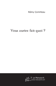 vous auriez fait quoi ?