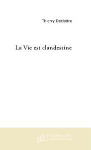 La vie est clandestine