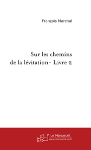 Sur les chemins de la lévitation Livre 2
